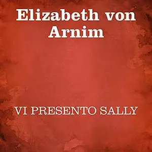 «Vi presento Sally» by Elizabeth von Arnim