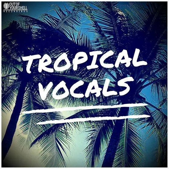 Out Of Your Shell Sounds Tropical Night Vocals WAV MiDi