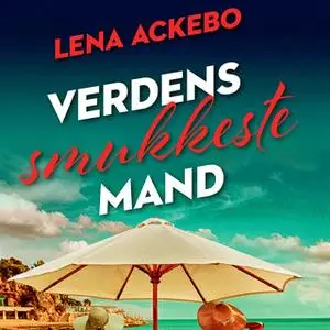 «Verdens smukkeste mand» by Lena Ackebo