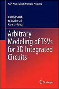 Arbitrary Modeling of TSVs for 3D Integrated Circuits