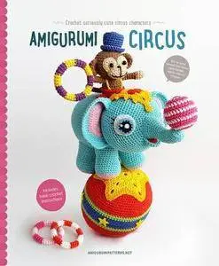 Joke Vermeiren, "Amigurumi Circus: Crochet seriously cute circus characters"