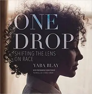 One Drop: Shifting the Lens on Race