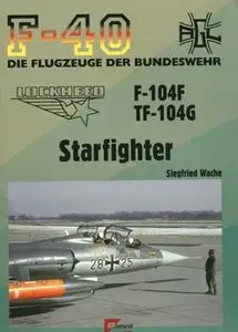 Lockheed F-104F , TF-104G Starfighter (F-40 Flugzeuge Der Bundeswehr 45)