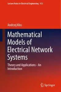 Mathematical Models of Electrical Network Systems: Theory and Applications - An Introduction