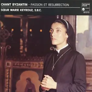 Sœur Marie Keyrouz - Chant Byzantin. Passion et Resurrection