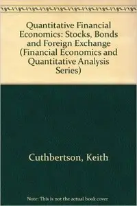 Quantitative Financial Economics: Stocks, Bonds and Foreign Exchange 1st Edition