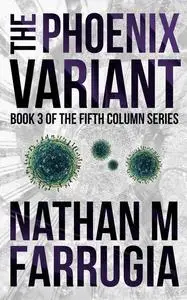 «The Phoenix Variant (The Fifth Column #3)» by Nathan Farrugia