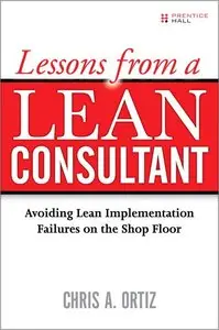 Lessons from a Lean Consultant: Avoiding Lean Implementation Failures on the Shop Floor (repost)