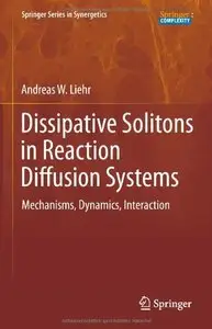 Dissipative Solitons in Reaction Diffusion Systems: Mechanisms, Dynamics, Interaction (repost)