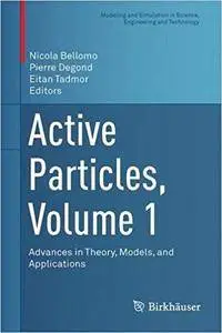 Active Particles, Volume 1: Advances in Theory, Models, and Applications