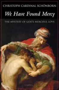We Have Found Mercy: The Mystery of God’s Merciful Love