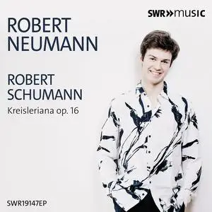 Robert Neumann - Robert Neumann plays Kreisleriana (2023) [Official Digital Download 24/48]