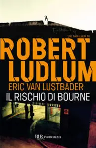 Robert Ludlum - Il rischio di Bourne