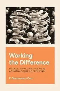 Working the Difference: Science, Spirit, and the Spread of Motivational Interviewing