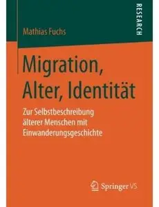 Migration, Alter, Identität: Zur Selbstbeschreibung älterer Menschen mit Einwanderungsgeschichte