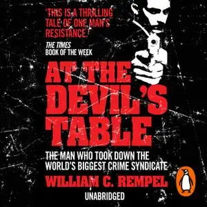 «At The Devil's Table: Inside the fall of the Cali cartel. The world's biggest crime syndicate» by William C. Rempel