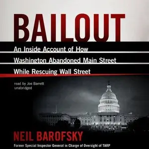 Bailout: An Inside Account of How Washington Abandoned Main Street While Rescuing Wall Street (Audiobook)