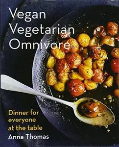 Vegan Vegetarian Omnivore: Dinner for Everyone at the Table (Repost)