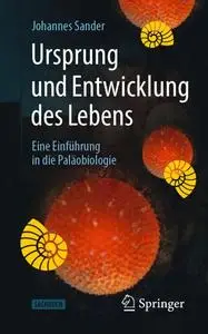 Ursprung und Entwicklung des Lebens: Eine Einführung in die Paläobiologie