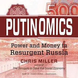 Putinomics: Money and Power in Resurgent Russia [Audiobook]