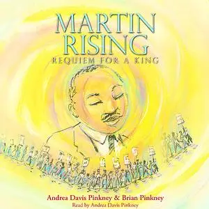 «Martin Rising: Requiem for a King» by Andrea Davis Pinkney