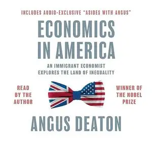 Economics in America: An Immigrant Economist Explores the Land of Inequality [Audiobook]