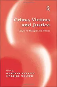 Crime, Victims and Justice: Essays on Principles and Practice