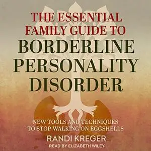 The Essential Family Guide to Borderline Personality Disorder [Audiobook] (Repost)