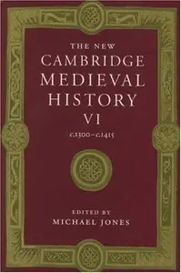 The New Cambridge Medieval History, Vol. 6: c. 1300-c. 1415