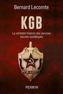 Bernard Lecomte, "KGB : La véritable histoire des services secrets soviétiques"