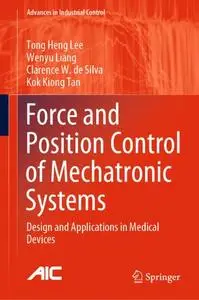 Force and Position Control of Mechatronic Systems: Design and Applications in Medical Devices