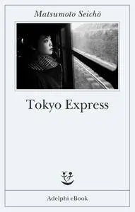 Seicho Matsumoto - Tokyo Express