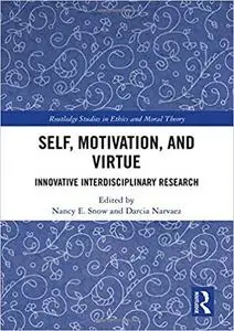 Self, Motivation, and Virtue Innovative Interdisciplinary Research