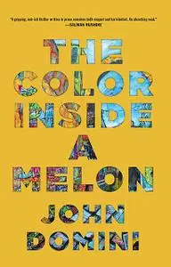 «The Color Inside a Melon» by John Domini