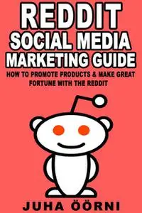 «Beginner’s Reddit Social Media Marketing Guide» by Juha Öörni