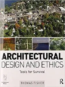 Architectural Design and Ethics: Tools for Survival