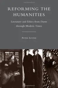 Reforming the Humanities: Literature and Ethics from Dante through Modern Times