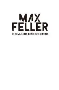 «Max Feller e o Mundo Desconhecido» by Rafael Bueno