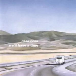 Dear Nora - We'll Have A Time (2000) {Magic Marker}