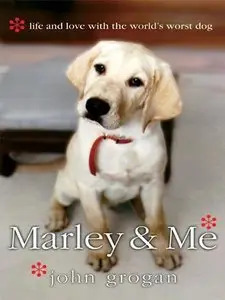 Marley & Me: Life and Love with the World's Worst Dog (Repost)