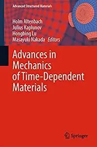 Advances in Mechanics of Time-Dependent Materials