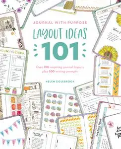 Journal with Purpose Layout Ideas 101: Over 100 inspiring journal layouts plus 500 writing prompts