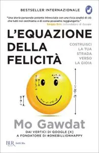 Mo Gawdat - L'equazione della felicità. Costruisci la tua strada verso la gioia