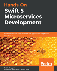 Hands-On Swift 5 Microservices Development [Repost]