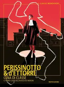 Alessandro Perissinotto, Piero d'Ettorre - Cena di classe. Il primo caso dell'avvocato Meroni