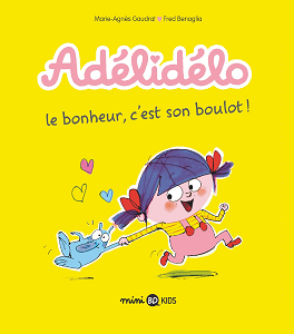 Adelidelo - Tome 1 - Le Bonheur, C'est Mon Boulot!