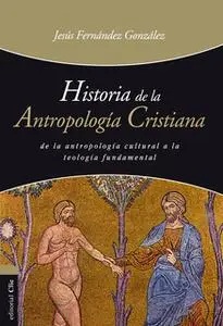 «Historia de la antropología cristiana» by Jesús Fernández González