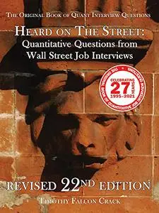 Heard on The Street: Quantitative Questions from Wall Street Job Interviews, 22nd Edition