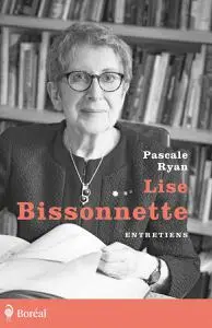 Pascale Ryan, "Lise Bissonnette: Entretiens"