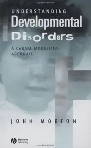 Understanding Developmental Disorders: A Causal Modelling Approach